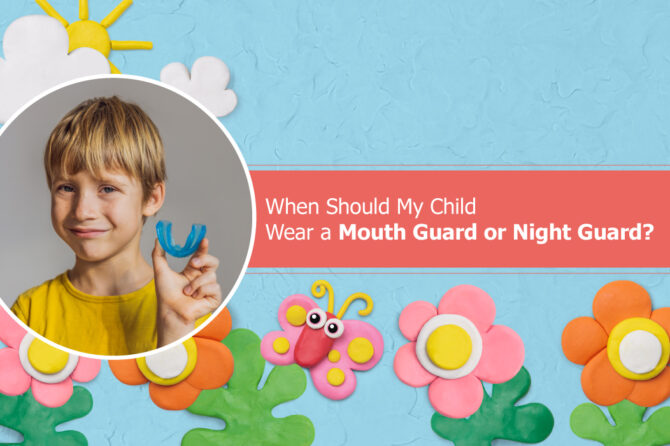 The Importance of Mouth Guards and Night Guards for Children: When to Use Them