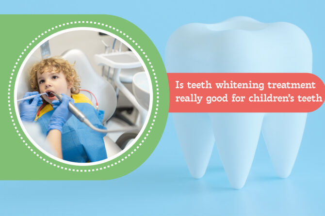 Is Teeth Whitening Treatment Really Good for Children’s Teeth?