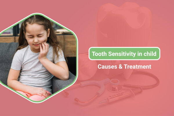 Tooth Sensitivity in Child: Causes and Treatment