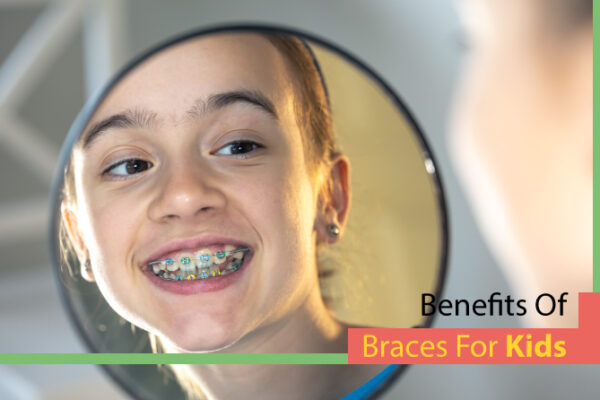 Top Benefits Of Braces For Kids