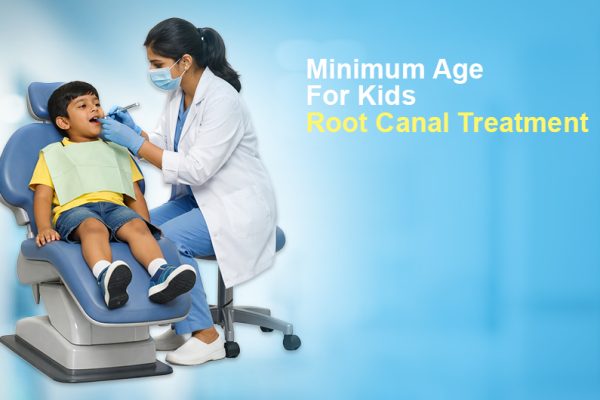 Minimum Age for Root Canal in Kids (3–10 Years Explained)