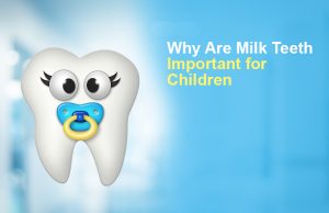 Why Are Milk Teeth Important for Children