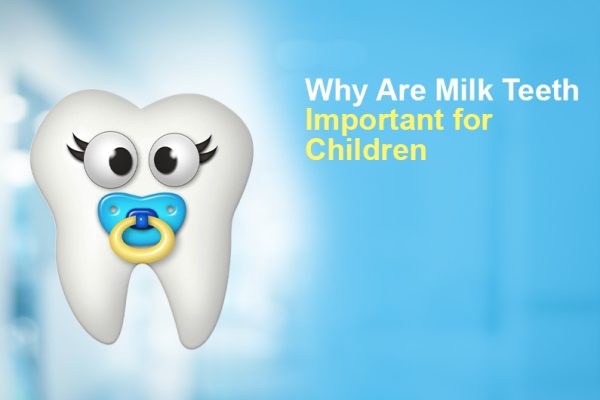 Why Are Milk Teeth Important for Children?